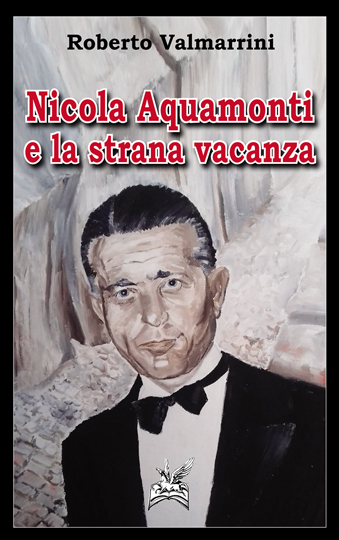 Nicola Aquamonti e la strana vacanza
